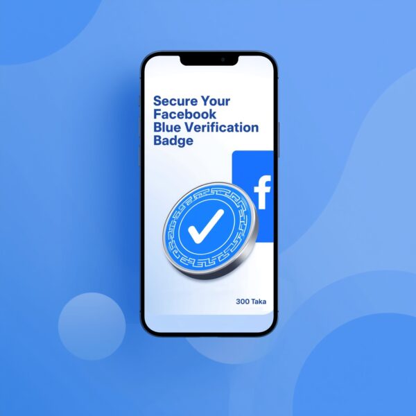 🔵Secure Your Facebook Blue Verification Badge for Just 300 Taka!